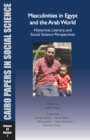 Image for Masculinities in Egypt and the Arab world  : historical, literary, and social science perspectives
