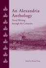 Image for An Alexandria Anthology : Travel Writing Through the Centuries