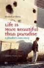 Image for Life is more beautiful than paradise  : a jihadist&#39;s own story