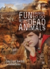 Image for Fun Things to Do with Dead Animals