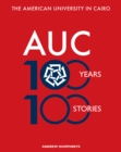 Image for The American University in Cairo : 100 Years, 100 Stories