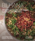 Image for Bilhana : Wholefood Recipes from Egypt, Lebanon, and Morocco