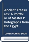 Image for Ancient Treasures : A Portfolio of Master Photographs from the Egyptian Museum in Cairo