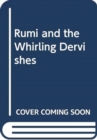 Image for Rumi and the Whirling Dervishes