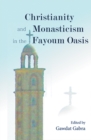 Image for Christianity and Monasticism in the Fayoum Oasis