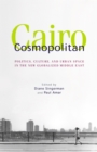 Image for Cairo Cosmopolitan : Politics, Culture, and Urban Space in the New Middle East