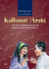 Image for Kallimni ‘Arabi : An Intermediate Course in Spoken Egyptian Arabic 2
