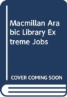 Image for Macmillan Arabic Library Extreme Jobs