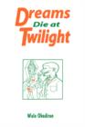 Image for Dreams Die at Twilight