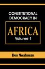 Image for Constitutional Democracy in Africa. Vol. 1. Structures, Powers and Organising Principles of Government