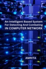 Image for An Intelligent Based System for Detecting and Combating in Computer Network