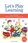 Image for Let&#39;s Play Learning : For Language: Reading, Writing and Spelling