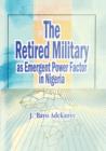 Image for The Retired Military as Emergent Power Factor in Nigeria