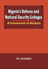 Image for Nigeria&#39;s Defence and National Security Linkages : A Framework of Analysis