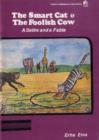 Image for The Smart Cat and the Foolish Cow : A Satire and A Fable