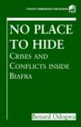 Image for No place to hide  : crises and conflicts inside Biafra