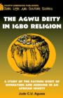 Image for Agwu Deity in Igbo Religion : A Study of the Patron Spirit of Divination and Medicine in an African Society