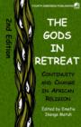 Image for The Gods in Retreat : Continiuity and Change in African Religions