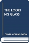 Image for THE LOOKING GLASS