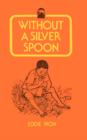 Image for Without a silver spoon
