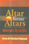 Image for Altar Versus Altars, Revised Edition : Deliverance By Sacrifice