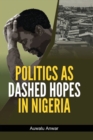 Image for Politics as dashed hopes in Nigeria