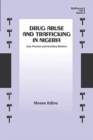 Image for Drug Abuse and Trafficking in Nigeria : Law, Practice and Ancillary Matters