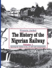 Image for The History of the Nigerian Railway. Vol 1 : Opening the Nation to Sea and Road Transportation