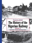 Image for The History of the Nigerian Railway. Vol 3 : Organisation, Structure and Related Matters