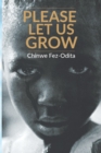 Image for Please Let Us Grow : A story of child abuse, rape and molestation