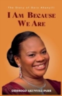 Image for I Am Because We Are : The Story of Dora Akunyili