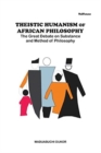 Image for Theistic Humanism of African Philosophy : The Great Debate on Substance and Method of Philosophy