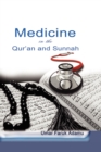 Image for Medicine in the Qur&#39;an and Sunnah. An Intellectual Reappraisal of the Legacy and Future of Islamic Medicine and its Represent