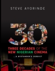 Image for 30 : Three Decades of the New Nigerian Cinema: ...A Bystander&#39;s Verdict
