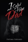 Image for I Called Him Dad