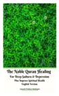 Image for The Noble Quran Healing For Deep Sadness &amp; Depression Plus Improve Spiritual Health English Version