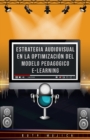 Image for Estrategia audiovisual en la optimizacion del modelo pedagogico e-learning : Estrategia audiovisual en la optimizacion del modelo pedagogico e-learning