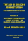 Image for Tratado de Derecho Administrativo. Tomo V. La Accion de La Administracion : Los Poderes, Potestades y Relaciones Con Los Administrados