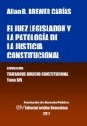 Image for El juez legislador y la patologia de la justicia constitucional. Tomo XIV. Coleccion Tratado de Derecho Constitucional