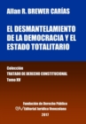 Image for El desmantelamiento de la democracia y el Estado Totalitario. Tomo XV. Coleccion Tratado de Derecho Constitucional
