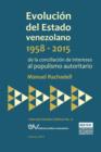 Image for EVOLUCION DEL ESTADO VENEZOLANO 1958-2015. De la conciliacion de intereses al populismo autoritario