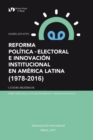 Image for Reforma Politica-Electoral E Innovacion Institucional En America Latina (1978-2016)