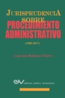 Image for Jurisprudencia Sobre Procedimientos Administrativos (1980-2017)