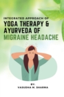 Image for Integrated Approach Of Yoga Therapy &amp; Ayurveda Of Migraine Headache