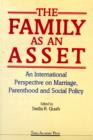 Image for The Family as an Asset : An International Perspective on Marriage, Parenthood and Social Policy
