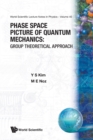 Image for Phase Space Picture Of Quantum Mechanics: Group Theoretical Approach