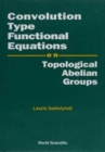 Image for Convolution Type Functional Equations On Topological Abelian Groups