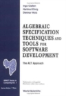 Image for Algebraic Specification Techniques And Tools For Software Development: The Act Approach