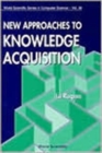 Image for New Approaches To Knowledge Acquisition