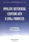 Image for Impulsive Differential Equations With A Small Parameter